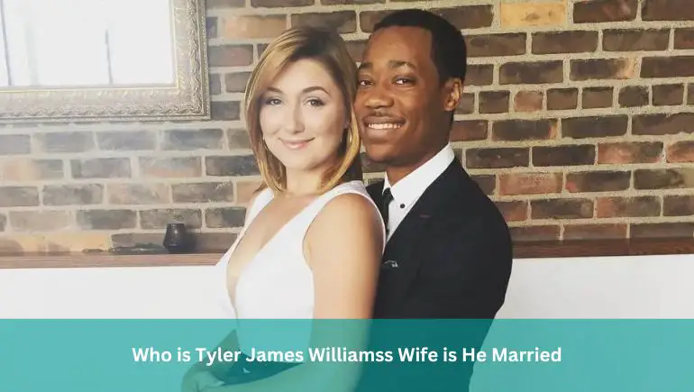 Who is Tyler James Williamss Wife is He Married