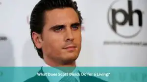 What Does Scott Disick Do for a Living