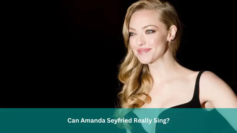 Can Amanda Seyfried Really Sing