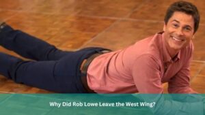 Why Did Rob Lowe Leave the West Wing
