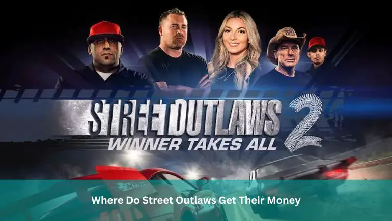 Where Do Street Outlaws Get Their Money