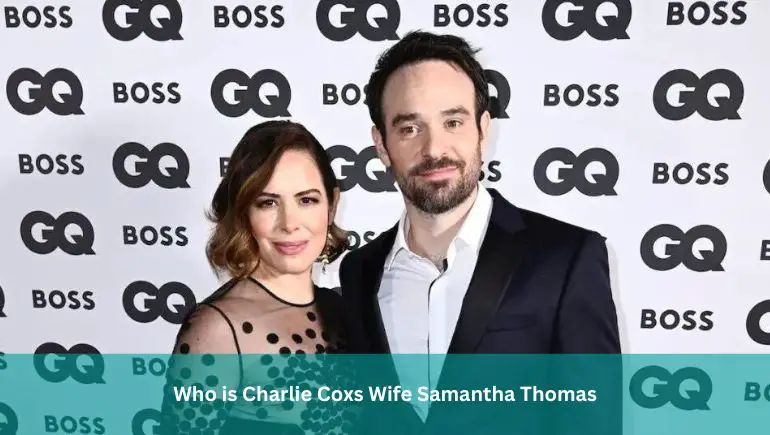 Who is Charlie Coxs Wife Samantha Thomas