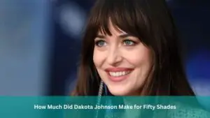 How Much Did Dakota Johnson Make for Fifty Shades