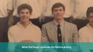 What Did Hugh Jackman Do Before Acting