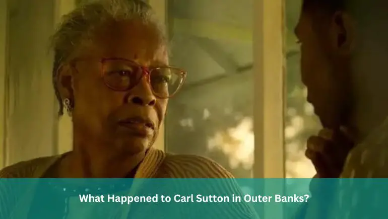 What Happened to Carl Sutton in Outer Banks