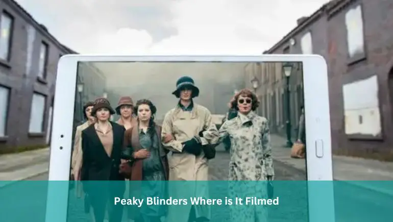 Peaky Blinders Where is It Filmed