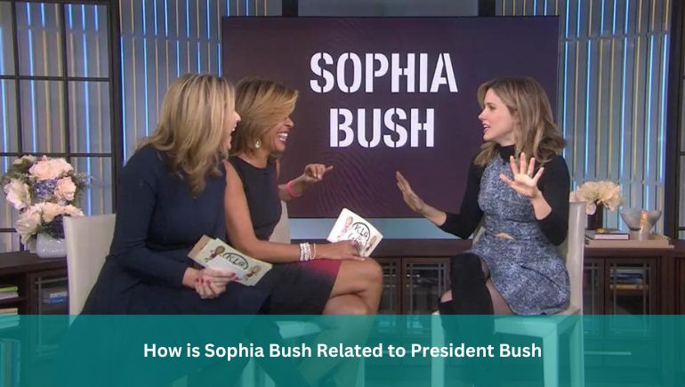 How is Sophia Bush Related to President Bush