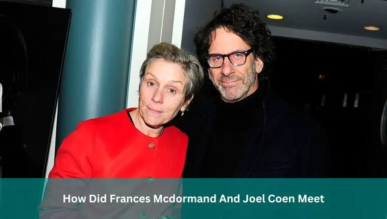 How Did Frances Mcdormand And Joel Coen Meet